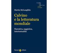 Calvino e la letteratura mondiale. Narrativa, saggistica, intertestualità