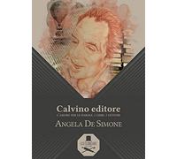 Calvino editore. L’amore per le parole, i libri, i lettori
