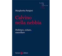 Calvino nella nebbia. Dubitare, esitare, cancellare