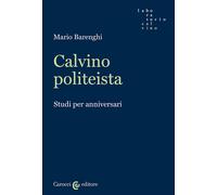 Calvino politeista. Studi per anniversari - Barenghi Mario