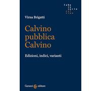 Calvino pubblica Calvino. Edizioni, indici, varianti