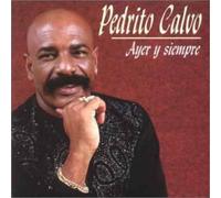 Calvo, Pedrito - Ayer Y Siempre