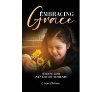 Embracing Grace: Finding God in Everyday Moments