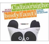 Calzarughe, bodyfanti e altri animali da salvare