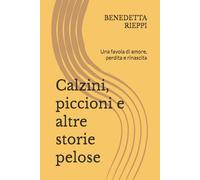 Calzini, piccioni e altre storie pelose: Una favola di amore, perdita e rinascita