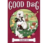 Cam Higgins Ariel Landy The Bark Park (Copertina rigida) Good Dog
