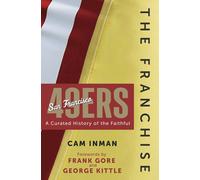 Cam Inman The Franchise: San Francisco 49ers (Copertina rigida)