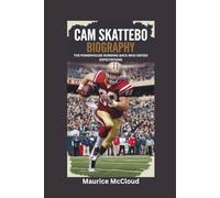 CAM SKATTEBO BIOGRAPHY: The Powerhouse Running Back Who Defied Expectations