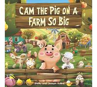 Cam the Pig on a Farm So Big: Farm Animals Bedtime Story. Good Night Rhyming Story for Kids, Ages 3 to 6.