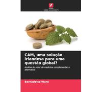 CAM, uma solução irlandesa para uma questão global?: Análise do setor de medicina complementar e alternativa