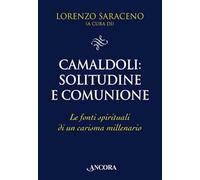 Camaldoli: solitudine e comunione. Le fonti spirituali di un carisma millenario