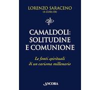 Camaldoli: solitudine e comunione. Le fonti spirituali di un carisma millenario
