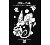 Camaleonta. Le 5 stanze poetiche di Paulette Ducré