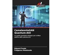 CamaleonteGAN Quantum-AIO: Un quadro quantistico-biologico per la difesa adattiva della cybersecurity