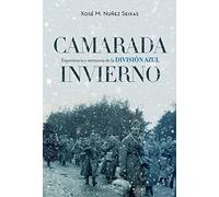 Camarada invierno : experiencia y memoria de la División Azul, 1941-1945