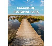 Camargue Regional Park: A Perfect Coffee Table Picture Book - Travel and Nature lovers.