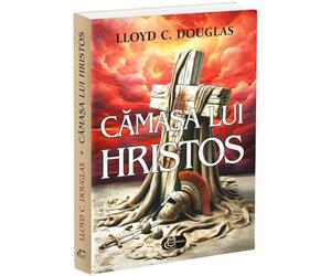 Camasa lui Hristos - Lloyd C. Douglas