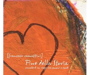 Camattini Francesco - Fine Della Storia-Cronache