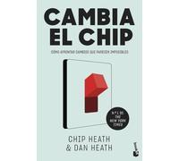 Cambia el chip: Cómo afrontar cambios que parecen imposibles