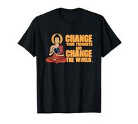 Cambia i tuoi pensieri e cambia il mondo | Buddismo del Buddha Maglietta