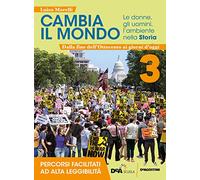 Cambia il mondo. Le donne, gli uomini, l'ambiente nella storia. Percorsi facilitati ad alta leggibilità. Per la Scuola media. Con e-book. Con espansione online (Vol. 3)
