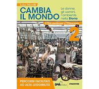 Cambia il mondo. Le donne, gli uomini, l'ambiente nella storia. Percorsi facilitati ad alta leggibilità. Per la Scuola media. Con e-book. Con espansione online (Vol. 2)
