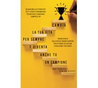 Cambia la tua vita per sempre e diventa anche tu un campione