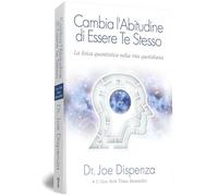 Cambia l'abitudine di essere te stesso. Nuova ediz. - Dispenza Joe