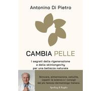 Cambia Pelle. I Segreti Della Rigenerazione E Della Skinlongevity per Una Bellez