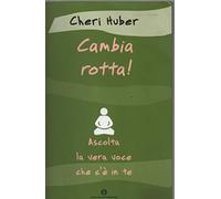 Cambia rotta! Ascolta la vera voce che c'è in te