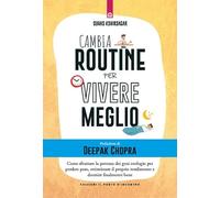 Cambia routine per vivere meglio. Come sfruttare la potenza dei geni orologio per perdere peso, ottimizzare il proprio rendimento e dormire finalmente bene