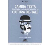 Cambia testa e potenzia la tua azienda con la cultura digitale