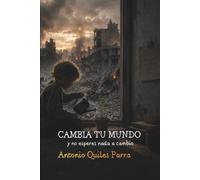 Cambia tu mundo y no esperes nada a cambio