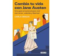 Cambia tu vida con Jane Austen: Una guía emocional para vivir con amor, valentía y libertad