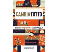 Cambia tutto. Giovani trasformati dall’Evangelo