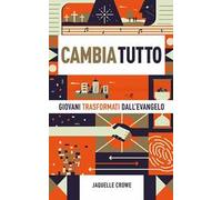Cambia tutto. Giovani trasformati dall'Evangelo