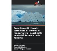 Cambiamenti climatici, terremoto di Tohoku e rapporto tra i sessi nella mortalità fetale e nella natalità