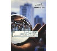 Cambiamenti dell'urbanistica. Responsabilità e strumenti al servizio del Paese