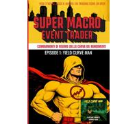 CAMBIAMENTI DI REGIME DELLA CURVA DEI RENDIMENTI (IL TRADER DI EVENTI MACRO Libro 1): Come i trader macro professionisti si posizionano effettivamente ... le banche centrali e il credito sovrano