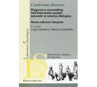 Cambiamo discorso. Diagnosi e counselling nell'intervento sociale secondo la scienza dialogica