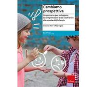 Cambiamo prospettiva. Un percorso per sviluppare la comprensione di sé e dell’altro alla scuola dell'infanzia