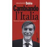 Cambiando l'Italia. Rinnovare la politica, ritrovare la fiducia
