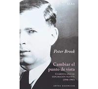 Cambiar el punto de vista: Cuarenta años de exploración teatral (1946-1987) -
