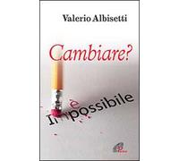 Cambiare? È impossibile