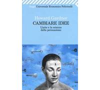 Cambiare idee. L'arte e la scienza della persuasione