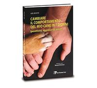 Cambiare il comportamento del mio cane in 7 giorni. Iperattività, aggressi...