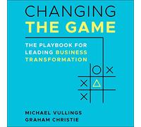 Cambiare il gioco: il playbook per guidare la trasformazione aziendale