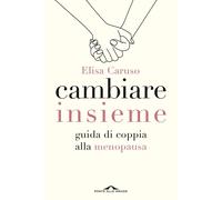 Cambiare insieme. Guida alla menopausa per la coppia [Paperback] [Jan 31, 2025]
