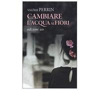 Cambiare l'acqua ai fiori