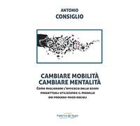 Cambiare mobilità, cambiare mentalità. Come migliorare l'efficacia delle azioni progettuali utilizzando il modello dei processi psico-sociali